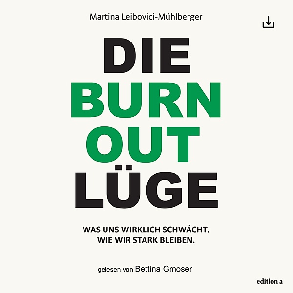 Die Burnout Lüge, Martina Leibovici-Mühlberger