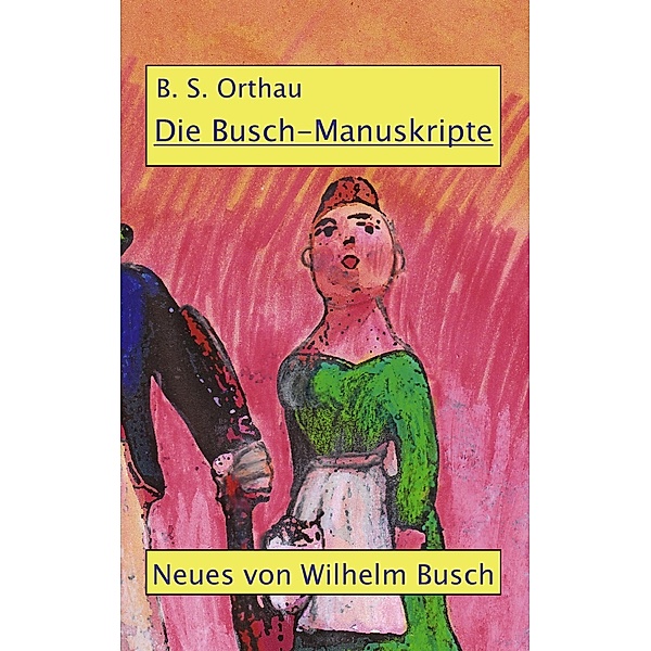 Die Busch-Manuskripte, B. S. Orthau
