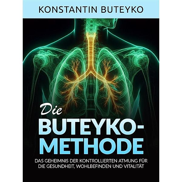 DIE BUTEYKO-METHODE (Übersetzt), Konstantin Buteyko