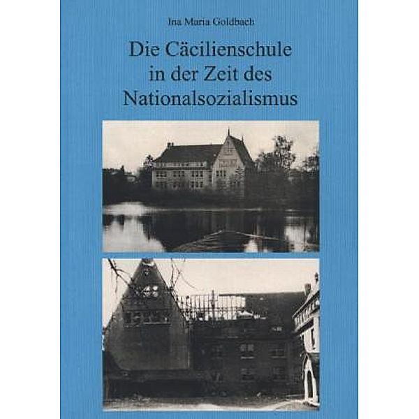 Die Cäcilienschule in der Zeit des Nationalsozialismus, Ina Maria Goldbach