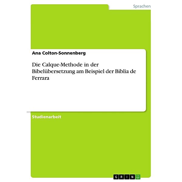 Die Calque-Methode in der Bibelübersetzung am Beispiel der Biblia de Ferrara, Ana Colton-Sonnenberg