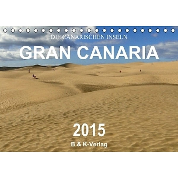 Die Canarischen Inseln - Gran Canaria (Tischkalender 2015 DIN A5 quer), Bild- & Kalenderverlag Monika Müller