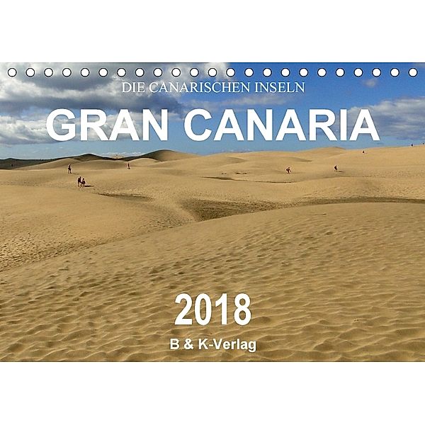 Die Canarischen Inseln - Gran Canaria (Tischkalender 2018 DIN A5 quer), Monika Müller