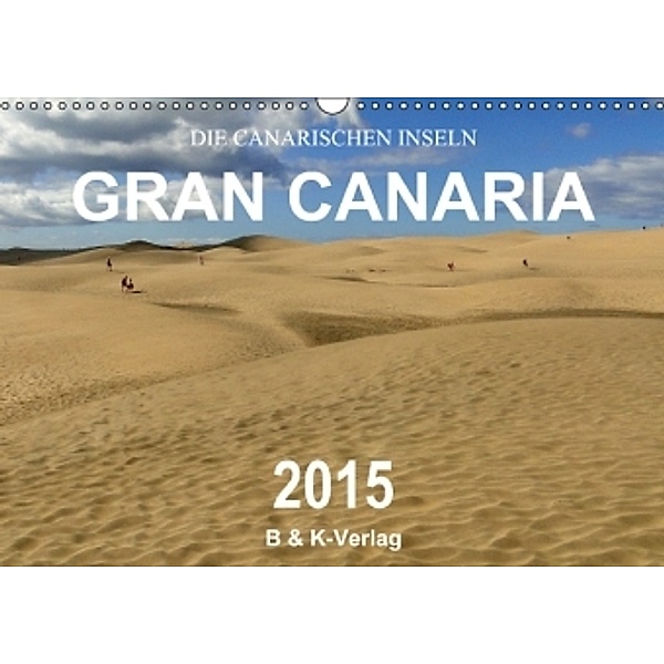 Die Canarischen Inseln - Gran Canaria (Wandkalender 2015 DIN A3 quer), Bild- & Kalenderverlag Monika Müller