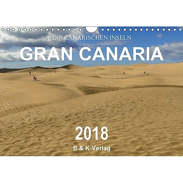 Die Canarischen Inseln - Gran Canaria (Wandkalender 2018 DIN A4 quer), Monika Müller