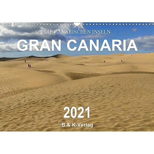 Die Canarischen Inseln - Gran Canaria (Wandkalender 2021 DIN A3 quer), Bild- & Kalenderverlag Monika Müller