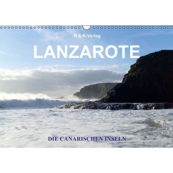 Die Canarischen Inseln - Lanzarote (Wandkalender 2014 DIN A3 quer), Monika Müller