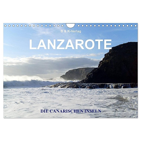 Die Canarischen Inseln - Lanzarote (Wandkalender 2024 DIN A4 quer), CALVENDO Monatskalender, 99326 Niederwillingen, B & K-Verlag Monika Müller