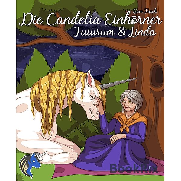 Die Candelia Einhörner. Futurum  &  Linda, Sam Finch