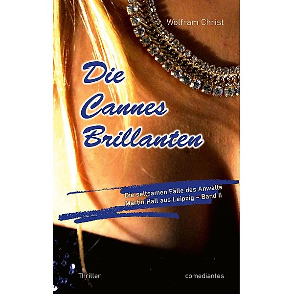 Die Cannes Brillanten / Die seltsamen Fälle des Anwalts Martin Hall aus Leipzig Bd.2, Wolfram Christ