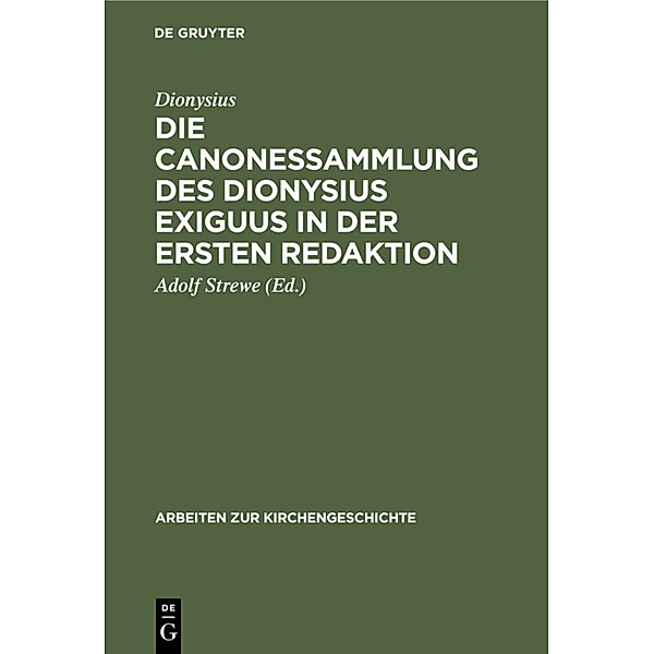 Die Canonessammlung des Dionysius Exiguus in der ersten Redaktion, Dionysius