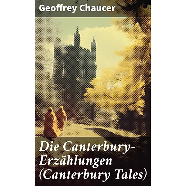 Die Canterbury-Erzählungen (Canterbury Tales), Geoffrey Chaucer