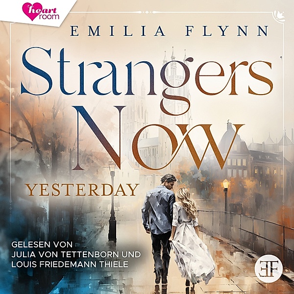 Die Canterbury Reihe - 1 - Strangers Now: Yesterday, Emilia Flynn