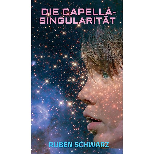 DIE CAPELLA-SINGULARITÄT, Ruben Schwarz