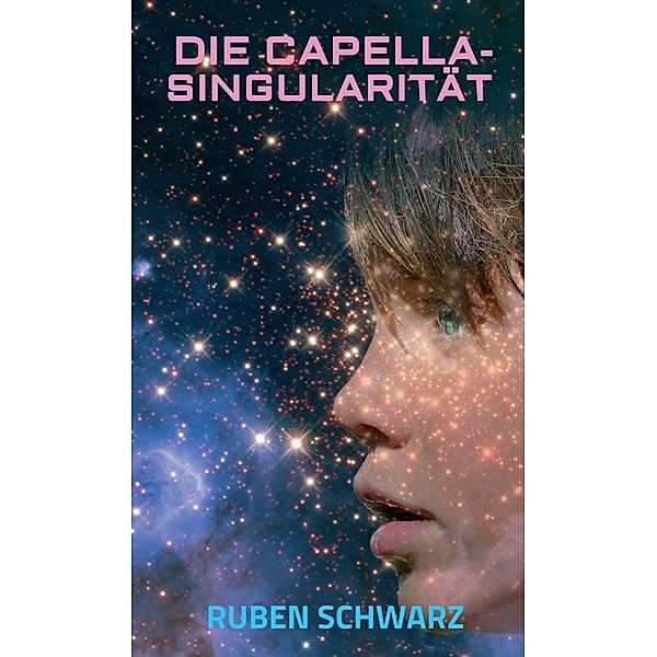 DIE CAPELLA-SINGULARITÄT, Ruben Schwarz