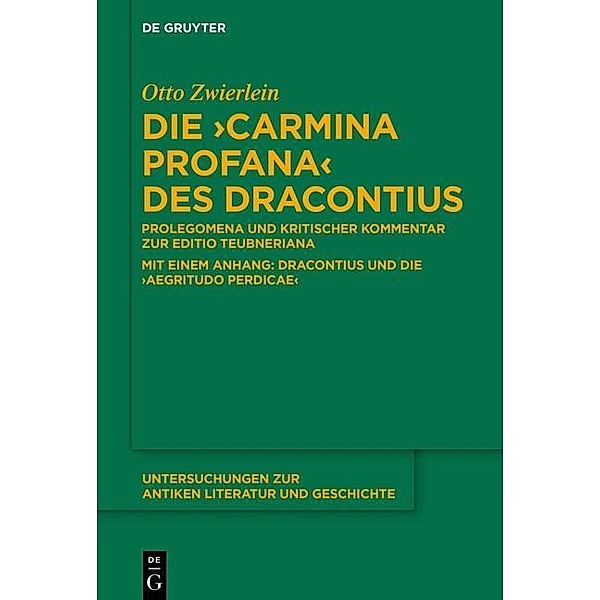 Die Carmina profana des Dracontius / Untersuchungen zur antiken Literatur und Geschichte Bd.127, Otto Zwierlein