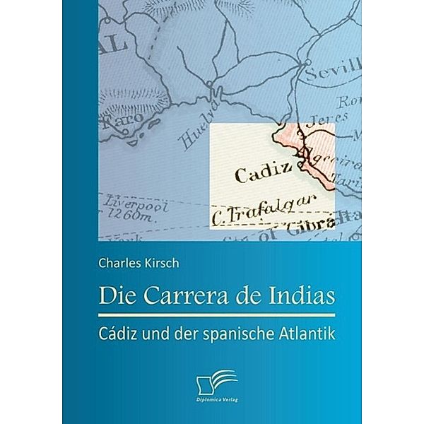 Die Carrera de Indias: Cádiz und der spanische Atlantik, Charles Kirsch