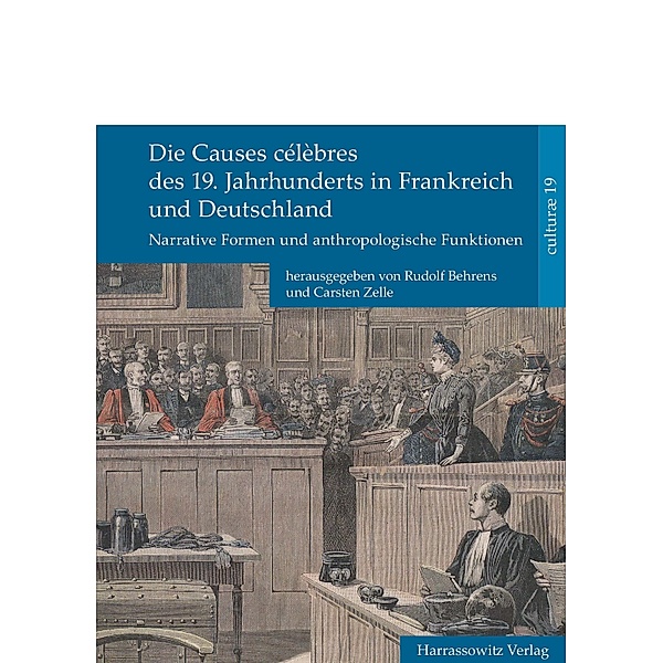 Die Causes célèbres des 19. Jahrhunderts in Frankreich und Deutschland / culturae Bd.19