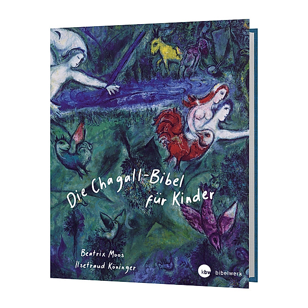 Die Chagall-Bibel für Kinder, Ilsetraud Köninger, Beatrix Moos