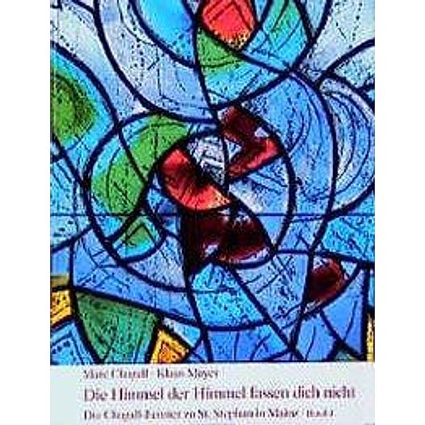 Die Chagall-Fenster zu Sankt Stephan in Mainz: Bd.4 Die Himmel der Himmel fassen dich nicht, Marc Chagall, Klaus Mayer