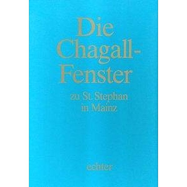 Die Chagall-Fenster zu St. Stephan in Mainz, Marc Chagall, Klaus Mayer