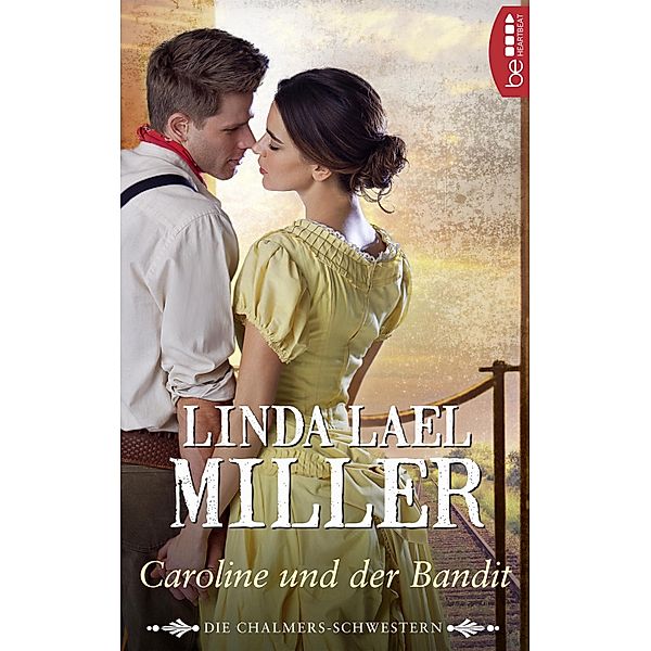 Die Chalmers-Schwestern - Caroline und der Bandit / Die Orphan-Train-Trilogie - Historical Romance Bd.3, Linda Lael Miller