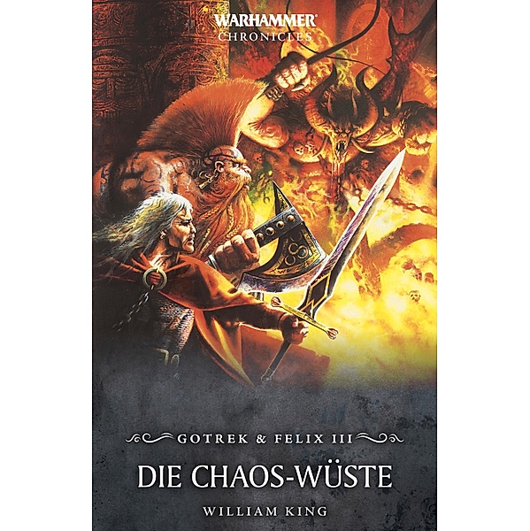 Die Chaos-Wüste / Gotrek & Felix: Warhammer Chronicles Bd.3, William King