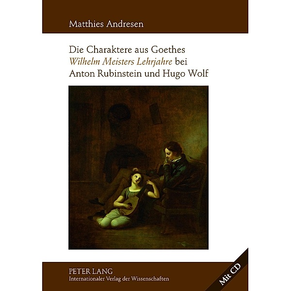 Die Charaktere aus Goethes Wilhelm Meisters Lehrjahre bei Anton Rubinstein und Hugo Wolf, Matthies Andresen