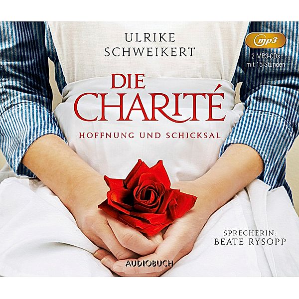 Die Charité - 1 - Hoffnung und Schicksal, Ulrike Schweikert