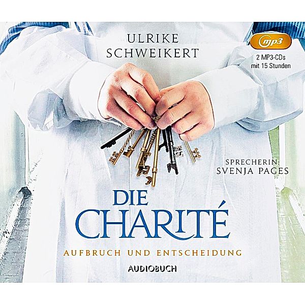 Die Charité - 2 - Aufbruch und Entscheidung, Ulrike Schweikert