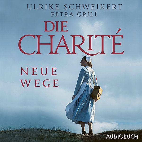 Die Charité - 3 - Neue Wege, Ulrike Schweikert, Petra Grill