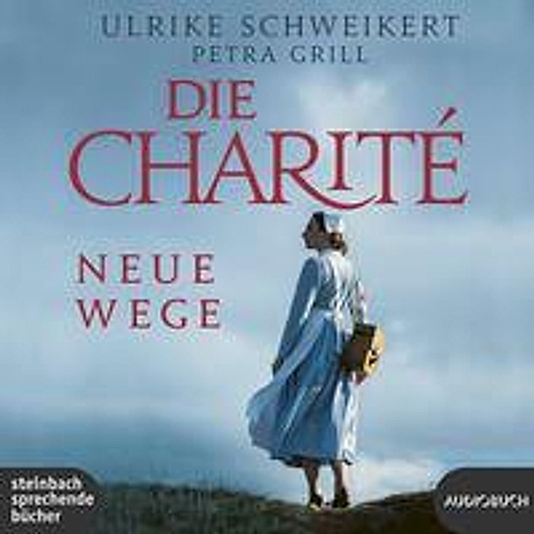 Die Charité: Neue Wege, 2 Audio-CD, MP3, Ulrike Schweikert, Petra Grill