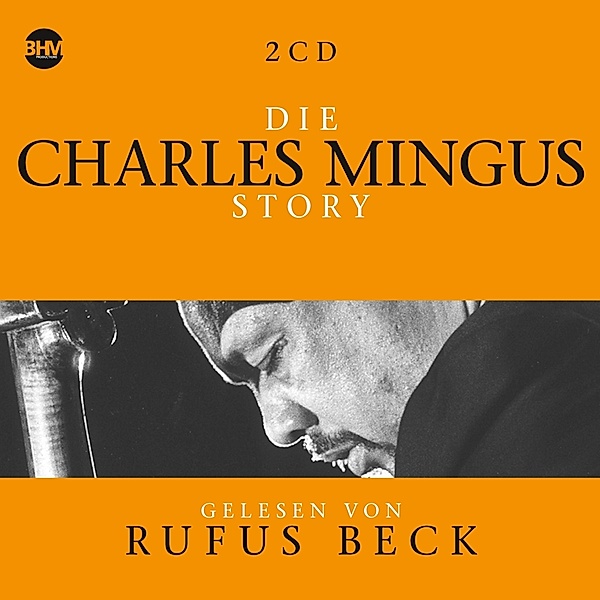 Die Charles Mingus Story.Musik & Bio, Charles Mingus