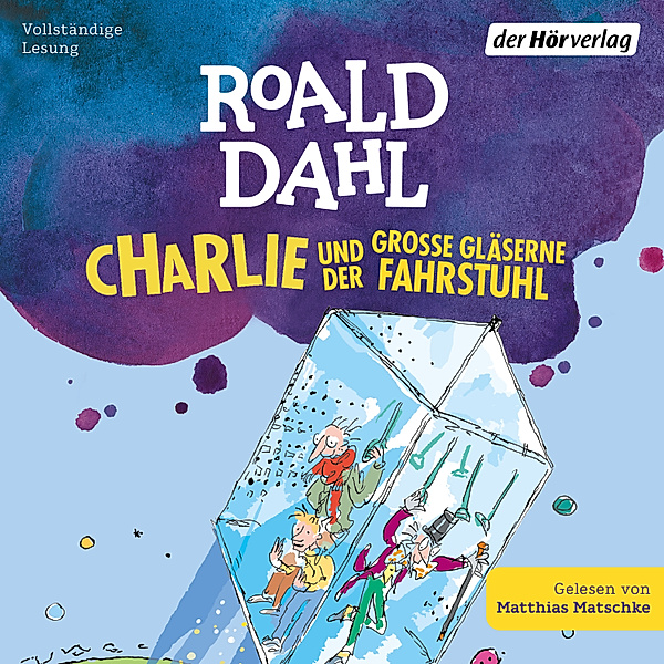 Die Charlie-und-die-Schokoladenfabrik-Reihe - 2 - Charlie und der große gläserne Fahrstuhl, Roald Dahl