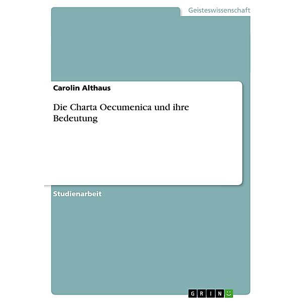 Die Charta Oecumenica und ihre Bedeutung, Carolin Althaus