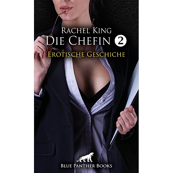 Die Chefin 2 | Erotische Geschichte / Love, Passion & Sex, Rachel King