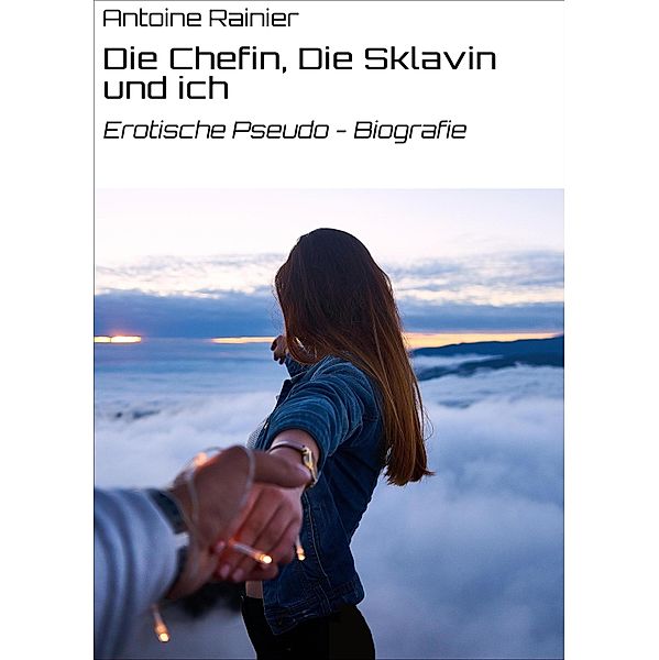 Die Chefin, Die Sklavin und ich, Antoine Rainier