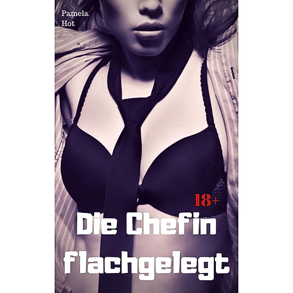 Die Chefin flachgelegt, Pamela Hot