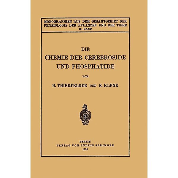 Die Chemie der Cerebroside und Phosphatide / Monographien aus dem Gesamtgebiet der Physiologie der Pflanzen und der Tiere Bd.19, H. Thierfelder, E. Klenk