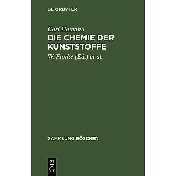 Die Chemie der Kunststoffe / Sammlung Göschen Bd.1173/1173a, Karl Hamann