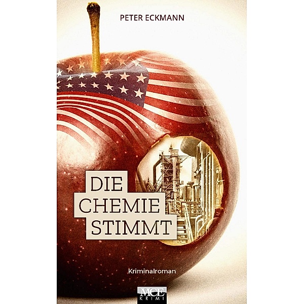 Die Chemie stimmt: Kriminalroman, Peter Eckmann