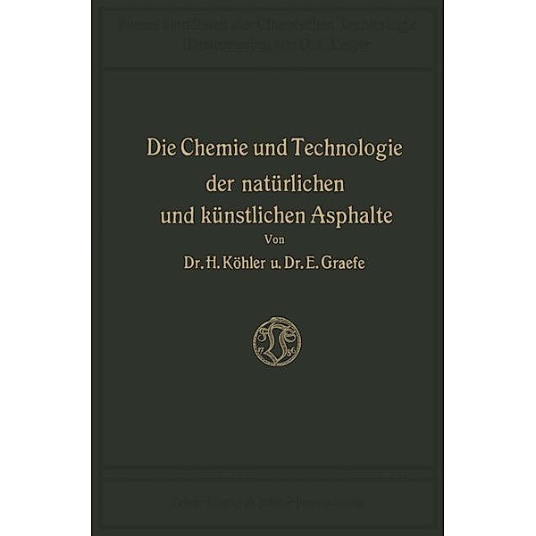 Die Chemie und Technologie der Natürlichen und Künstlichen Asphalte, Hippolyt Köhler