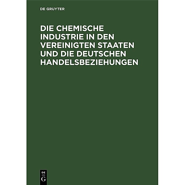 Die chemische Industrie in den Vereinigten Staaten und die deutschen Handelsbeziehungen
