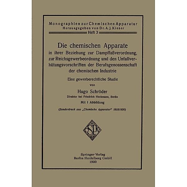 Die chemischen Apparate in ihrer Beziehung zur Dampffaßverordnung, zur Reichsgewerbeordnung und den Unfallverhütungsvorschriften der Berufsgenossenschaft der chemischen Industrie / Monographien zur Chemischen Apparatur, Hugo Schröder