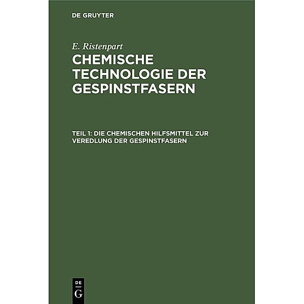 Die chemischen Hilfsmittel zur Veredlung der Gespinstfasern, E. Ristenpart