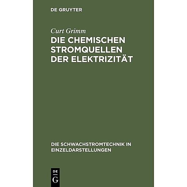 Die Chemischen Stromquellen der Elektrizität, Curt Grimm