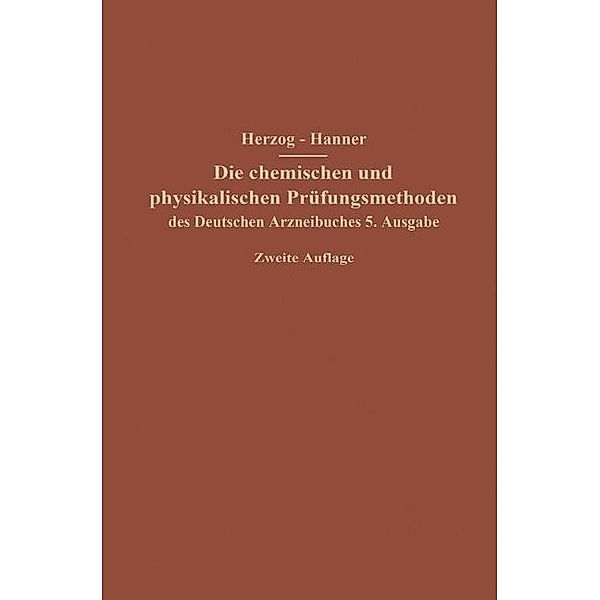 Die chemischen und physikalischen Prüfungsmethoden des Deutschen Arzneibuches 5. Ausgabe, Joseph Herzog, Adolf Hanner