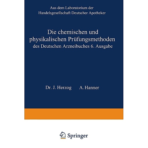 Die chemischen und physikalischen Prüfungsmethoden des Deutschen Arzneibuches 6. Ausgabe, Joseph. Herzog, Adolf Hanner