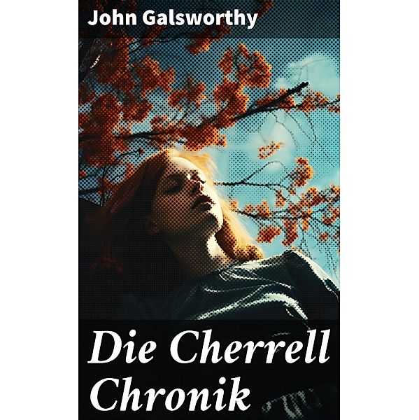 Die Cherrell Chronik, John Galsworthy