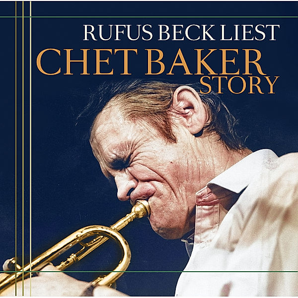 Die Chet Baker Story,1 Audio-CD, Marcus A. Woelfle